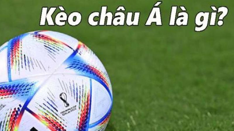 Kèo châu Á là gì?